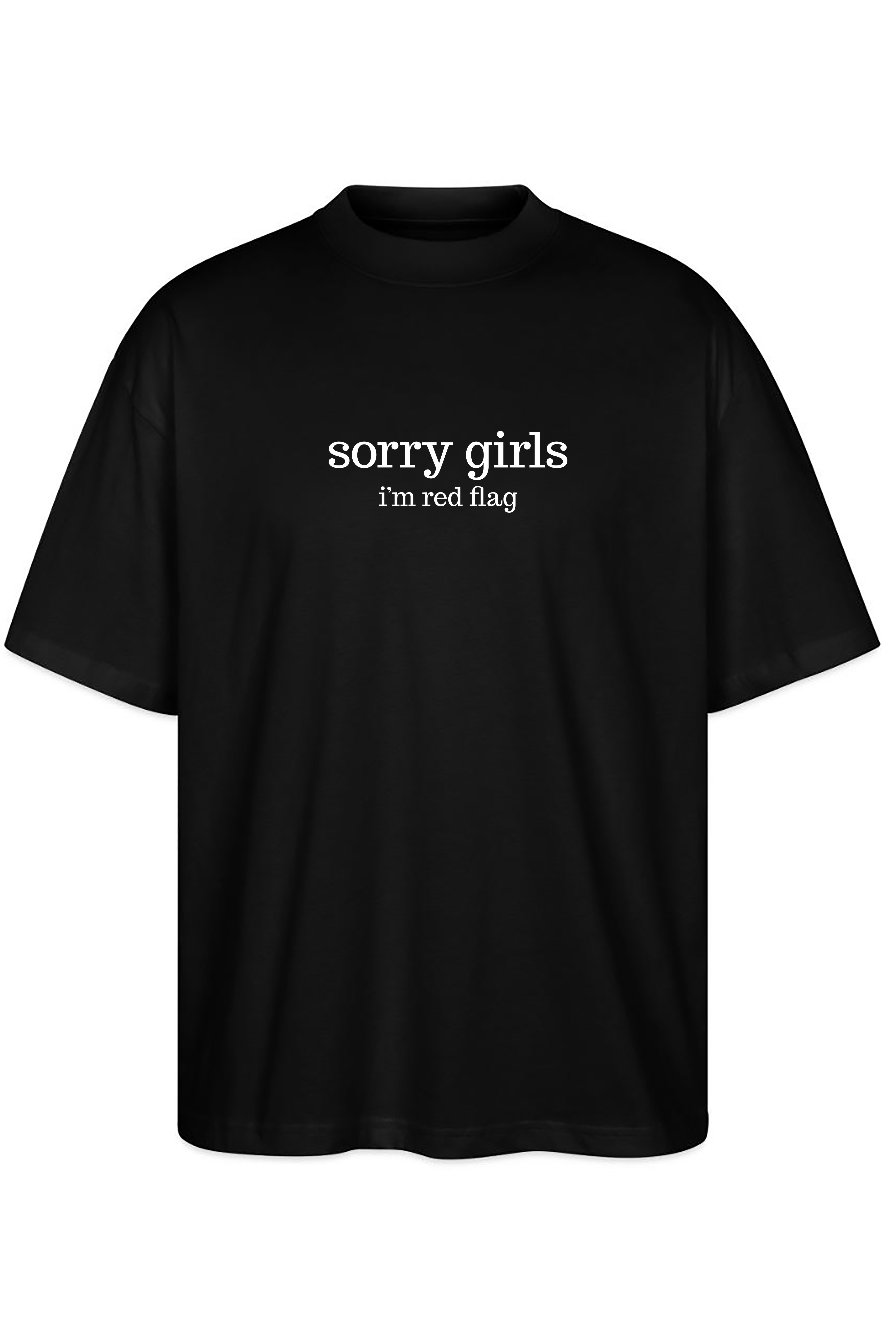 Sorry girls I'm red flag Oversize Tee